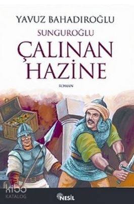  Sunguroğlu Çalınan Hazine | Yavuz Bahadıroğlu | Sırrı Bedir | Mesut Sarı | Ali Erdoğan | Nesil Yayınları | 9799756503217 | 