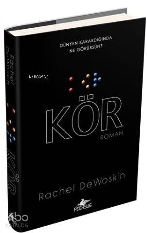  Kör | Gülce Arman Bayrakçı | Selma Altıntaş Bursalıoğlu | Rachel DeWoskin | Pegasus Yayıncılık | 9786052991411 | 