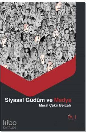  Siyasal Güdüm ve Medya | Meral Çakır Berzah | İmaj Yayıncılık | 9786055339678 | 