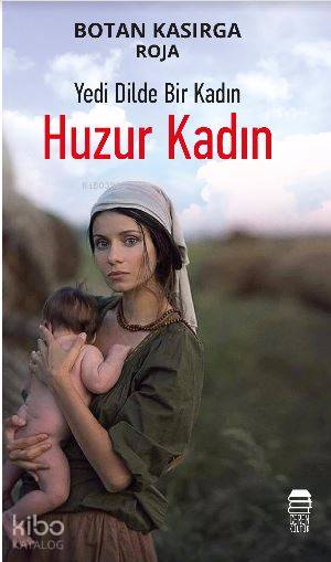  Yedi Dilde Bir Kadın Huzur Kadın | Botan Kasırga | Ceren Kültür Yayınları | 9786058252578 | 