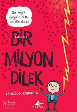  Bir Milyon Dilek | Onur Kaya | İlker Sönmez | Ezgi Gültekin | Pınar Yıldız | Brandon Robshaw | Pegasus Yayıncılık | 9786052994382 | 