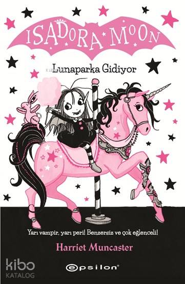  lsadora Moon Lunaparka Gidiyor | lsadora Moon Lunaparka Gidiyor | Duygu Filiz İlhanlı | Harriet Muncaster | Yağmur Yavaş Aydın | Epsilon Yayınevi | 9786051735221 