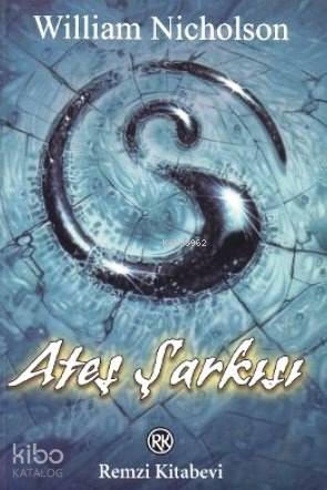  Ateş Şarkısı | Ateş Şarkısı | William Nicholson | Aslı Kurtsoy Hısım | Remzi Kitabevi | 9789751410900 
