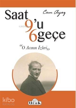  Saat 9u 6 Geçe O Acının İzleri | Cem Ayaz | Ulak Yayınları | 9786052096512 | 