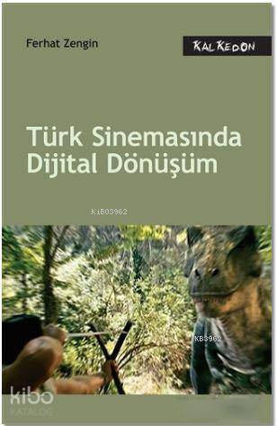  Türk Sinemasında Dijital Dönüşüm | Şahan Yatarkalkmaz | Ferhat Zengin | Kalkedon Yayıncılık | 9786054979844 | 