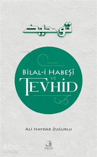  Bilali Habeşi ve Tevhid | Bilali Habeşi ve Tevhid | Ali Haydar Zuğurlu | Fecr Yayınları | 9786057570314 