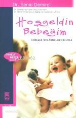 Hoşgeldin Bebeğim | Senai Demirci | EDT SEVAL AKBIYIK RES RAVZA KIZILTUĞ | Timaş Yayınları | 9799752631808 | 