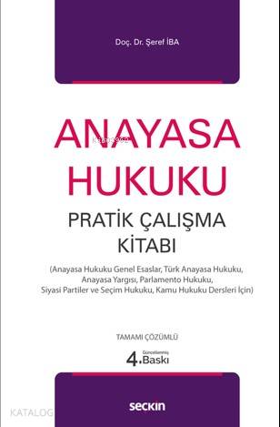  Anayasa Hukuku Pratik Çalışma Kitabı | Anayasa Hukuku Pratik Çalışma Kitabı | Şeref İba | Seçkin Yayıncılık | 9789750261527 