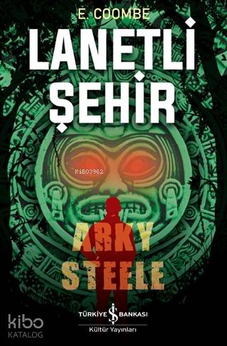  Lanetli Şehir Arky Steele | Lanetli Şehir Arky Steele | Nihal Tokinan Gökçe | E Coombe | Türkiye İş Bankası Kültür Yayınları | 9786257999953 