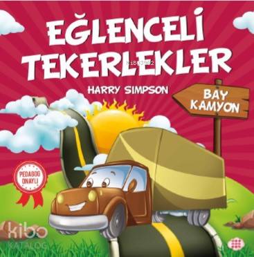 Eğlenceli Tekerlekler Bay Kamyon | Gizem Ulaş | Ali Osman Başkuyu | Hicran Karatay | Harry Simpson | Dokuz Yayınları | 9786257050265 | 