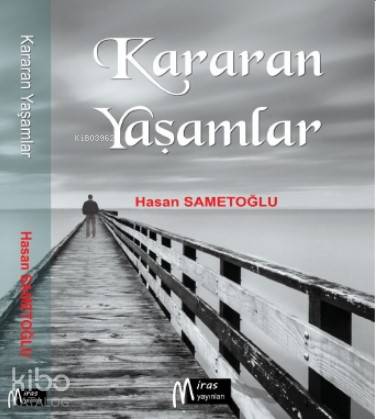  Kararan Yaşamlar | Kararan Yaşamlar | Orhan Üstün | Hasan Sametoğlu | Miras Yayıncılık | 9786056965319 