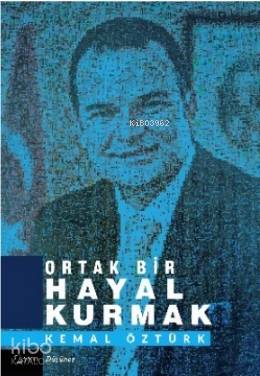  Ortak Bir Hayal Kurmak | Kemal Öztürk | Yarın Yayınları | 9786059931588 | 