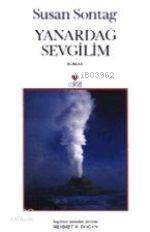  Yanardağ Sevgilim | Susan Sontag | Mehmet H Doğan | Can Yayınları | 9789758440672 | 