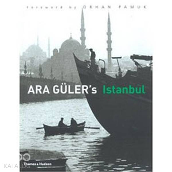  Ara Gulers Istanbul | Ara Gulers Istanbul | Ara GülerOrhan Pamuk | Thames & Hudson | 9780500543863 