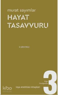  Hayat Tasavvuru Kapı Aralığından 3 | Murat Sayımlar | İnşa Enstitüsü Kitapları | 9786056399633 | 
