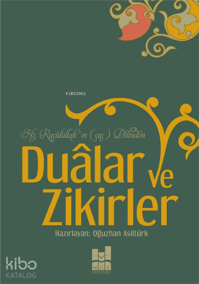  Dualar ve ZikirlerHz Rasûlüllahın (sas) Dilinden | Dualar ve ZikirlerHz Rasûlüllahın (sas) Dilinden | Oğuzhan Asiltürk | MGV Yayınları | 9786055000158 