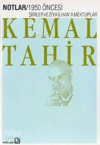  1950 Öncesi Şiirler ve Ziya İlhana Mektuplar | Kemal Tahir | Bağlam Yayıncılık | 9789757696131 | 
