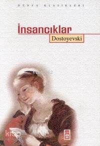  İnsancıklar | Fyodor Mihayloviç Dostoyevski | Ali Çankırılı | Timaş Yayınları | 9799753624700 | 
