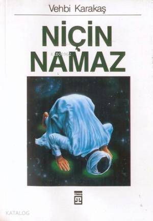  Niçin Namaz | Vehbi Karakaş | Timaş Yayınları | 9799753620429 | 
