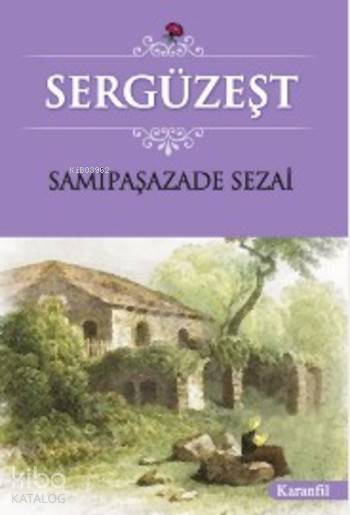  Sergüzeşt | Şemsipaşazade Sezai | Hüseyin Sarı | Karanfil Yayınları | 9789756195000 | 