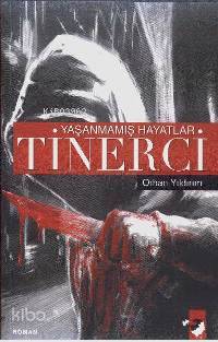  Yaşanmamış Hayatlar Tinerci | Orhan Yıldırım | IQ Kültür Sanat Yayıncılık | 9789752551626 | 