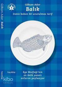  Balık Deniz Kokan 80 Unutulmaz Tarif | Gökçen Adar | Hayy Kitap | 9789759059613 | 