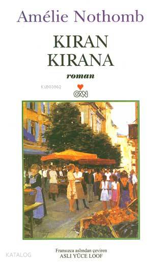  Kıran Kırana | Amélie Nothomb | Aslı Yüce Loof | SAADET ÖZEN | Can Yayınları | 9789750701443 | 
