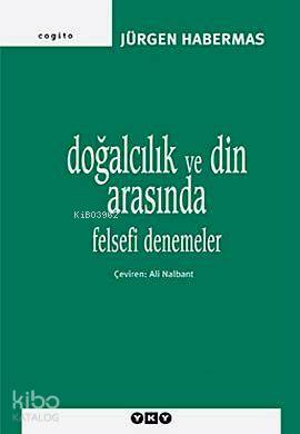 Doğalcılık ve Din Arasında Felsefi Denemeler | Jürgen Habermas | Ali Nalbant | Yapı Kredi Yayınları ( YKY ) | 9789750817021 | 