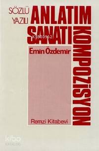  Sözlü Yazılı Anlatım Sanatı Kompozisyon | Emin Özdemir | Remzi Kitabevi | 9789751403308 | 