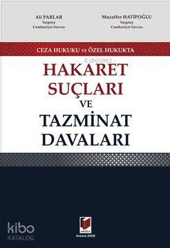  Ceza Hukuku ve Özel Hukukta Hakaret Suçları ve Tazminat Davaları | Ceza Hukuku ve Özel Hukukta Hakaret Suçları ve Tazminat Davaları | Ali Parlar | Muzaffer Hatipoğlu | Ali ParlarMuzaffer Hatipoğlu | Adalet Yayınevi | 9786055980719 