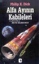  Alfa Ayının Kabileleri | Alfa Ayının Kabileleri | Philip K Dick | Tuna Erdem | Metis Yayıncılık | 9789753423625 