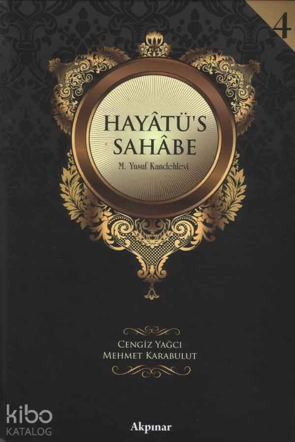  Hayatüs Sahabe (4 cilt) | Muhammed Yusuf Kandehlevi | cengiz yağcı / mehmet karabulut | Akpınar Yayınları | 9786054254606 | 