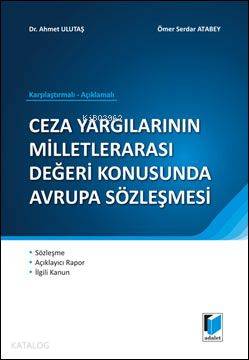 Ceza Yargılarının Milletlerarası Değeri Konusunda Avrupa Sözleşmesi | Ahmet UlutaşÖmer Serdar Atabey | Ahmet Ulutaş | Ömer Serdar Atabey | Adalet Yayınevi | 9786055412425 | 