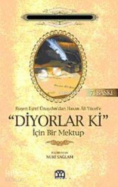  Ruşen Eşref Ünaydından Hasan Ali Yücele Diyorlar ki İçin Bir Mektup | Nuri Sağlam | Yağmur Yayınevi Süleyman Özdemir | 9789757747351 | 