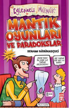  Paradokslar ve Mantık Oyunları Eğelenceli Matematik | Serhan Büyükkeçeci | Timaş Yayınları | 9789753626729 | 