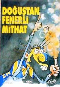  Doğuştan Fenerli Mithat | Latif Demirci | Yapı Kredi Yayınları ( YKY ) | 9789753637664 | 