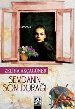  Sevdanın Son Durağı | Sevdanın Son Durağı | Zeliha Akçagüner | Altın Kitaplar | 9789752110663 