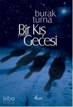  Bir Kış Gecesi | Bir Kış Gecesi | Burak Turna | Profil Yayıncılık | 9789759963675 