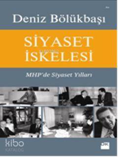  Siyaset İskelesi | Siyaset İskelesi | Deniz Bölükbaşı | Doğan Kitap | 9786050906813 