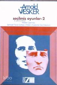  Seçilmiş Öyküler 2 Wesker Üçlemesi/ Şehriyeli Tavuk Çorbası Kökler Kudüsten Söz Ediyorum | Arnold Wesker | Cevat Çapan | Adam Yayınları | 9789754184617 | 