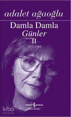  Damla Damla Günler 2 (1977 1983) | Damla Damla Günler 2 (1977 1983) | Adalet Ağaoğlu | Türkiye İş Bankası Kültür Yayınları | 9786053605218 