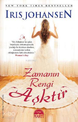  Zamanın Rengi Aşktır | Zamanın Rengi Aşktır | Iris Johansen | Bahar Yaldız Çelik | Rose Mary Samanoğlu Aktaş | Martı Yayınları | 9786053482031 