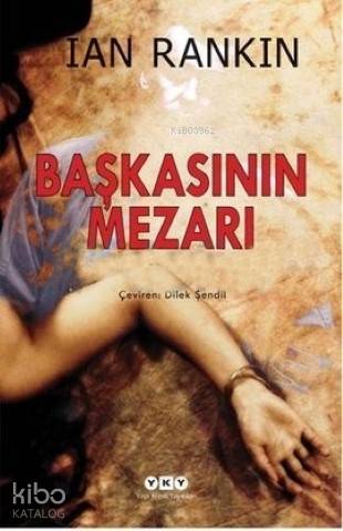  Başkasının Mezarı | Başkasının Mezarı | Ian Rankin | Dilek Şendil | Yapı Kredi Yayınları ( YKY ) | 9789750826979 