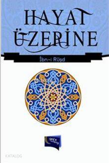  Hayat Üzerine | Hayat Üzerine | İbn Rüşd | Gece Kitaplığı Yayınları | 9786054942084 