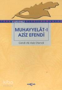  Muhayyelatı Aziz Efendi | Giritli Ali Aziz Efendi | Hüseyin Alacatlı | Akçağ Basım Yayım Pazarlama | 9789753382618 | 