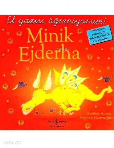  Minik Ejderha El Yazısı Öğreniyorum | Minik Ejderha El Yazısı Öğreniyorum | Heather Amery | Nevin Avan Özdemir | Stephen Cartwright | Türkiye İş Bankası Kültür Yayınları | 9789754589726 