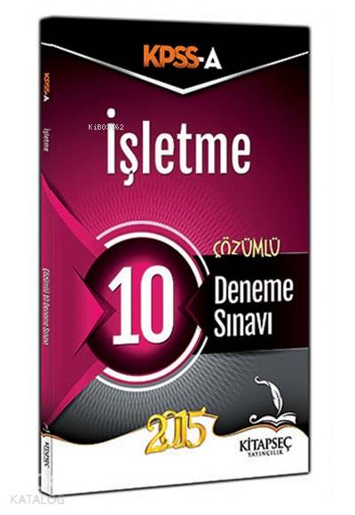 KPSS A Grubu İşletme; 10 Çözümlü Deneme Sınavı - 2015