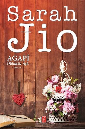  Agapi Ölümsüz Aşk | Sarah Jio | Fatma Zeynep Öztürk | Zeynep Küçük | Karen Yardımlı | Pena Yayınları | 9786055057909 | 