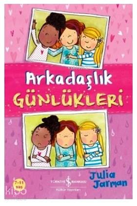  Arkadaşlık Günlükleri | Arkadaşlık Günlükleri | Julia Jarman | Meltem Aydın | Kate Pankhurst | Türkiye İş Bankası Kültür Yayınları | 9786053323822 