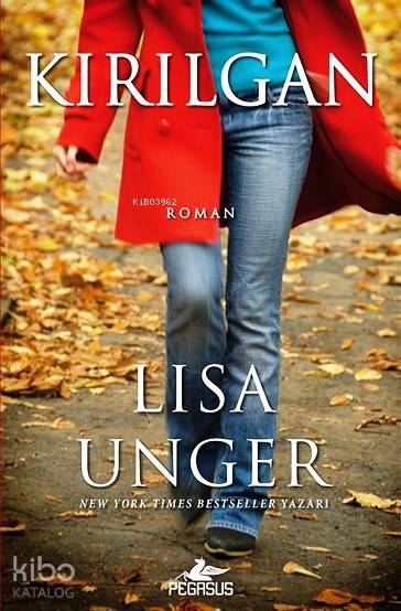  Kırılgan | Lisa Unger | İren Kori | Meral Gök | Zeynep Şehiraltı | Pegasus Yayıncılık | 9786053435334 | 